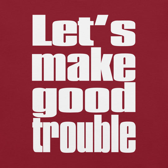 Good Trouble (white) Unisex t-shirt