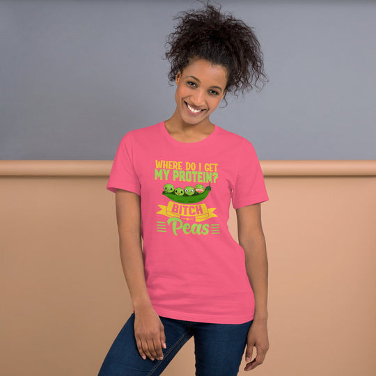 Pink unisex t-shirt with "Where do I get my protein? Bitch, Peas" text and pea graphic.