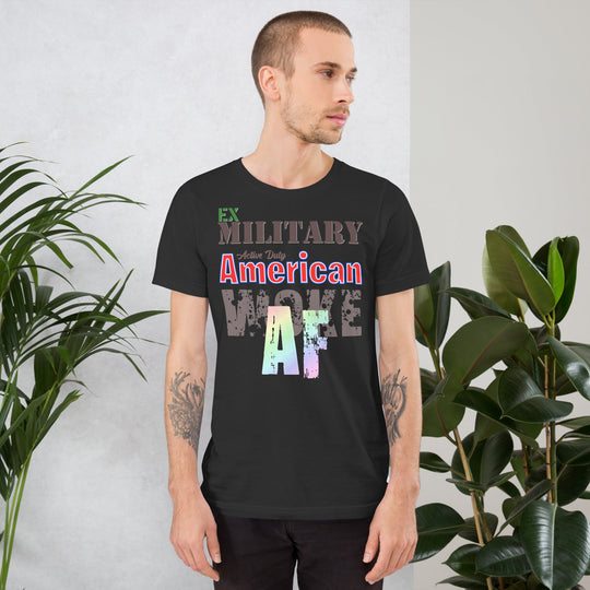 Unisex t-shirt with "Ex Military, Active Duty American, Woke AF" graphic on dark fabric.