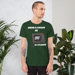 White unisex t-shirt with "Atheism is a religion like OFF is a TV station" quote; soft, lightweight, and stretchy fabric.
