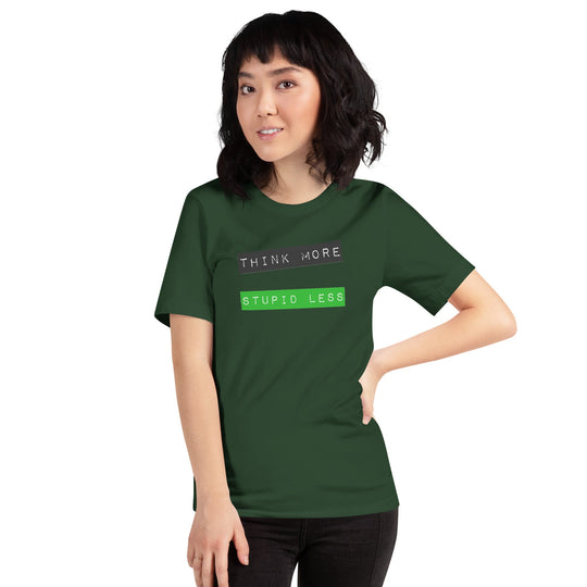 Think More, Stupid Less unisex t-shirt, soft and lightweight with stretch, shown on model.