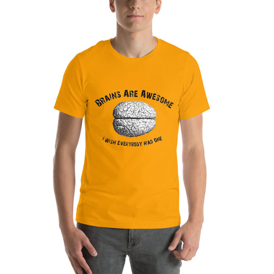 Unisex t-shirt with brain graphic and "Brains are awesome I wish everybody had one" text on vibrant background.