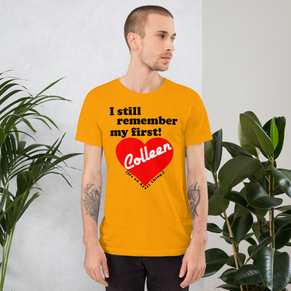 I still remember my first - Colleen Unisex T-shirt