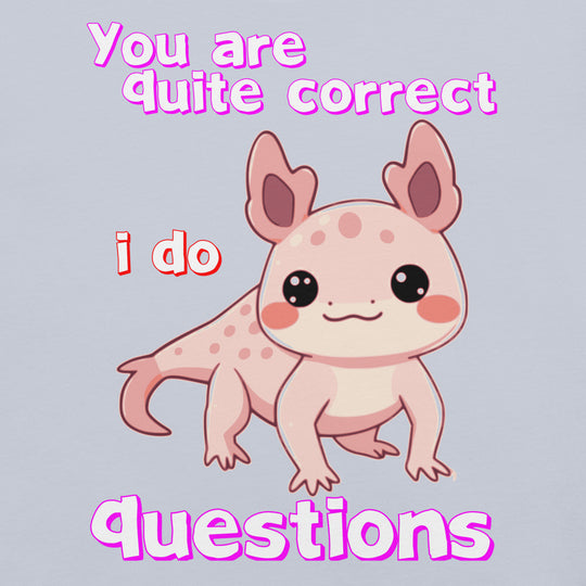 I Axolotl Questions Unisex t-shirt