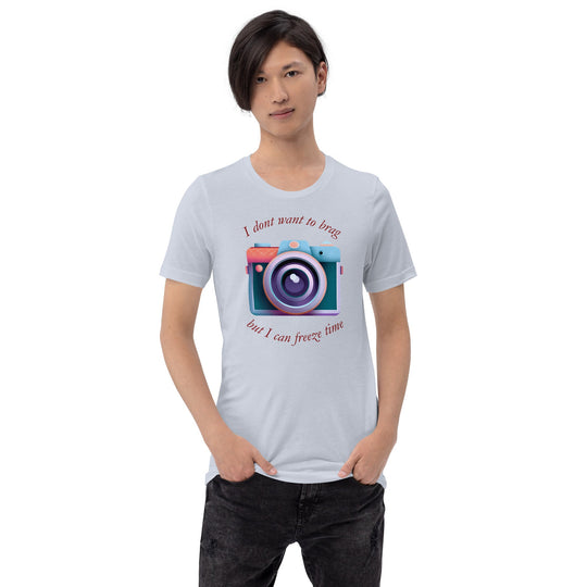Unisex t-shirt with "I don't want to brag, but I can freeze time" camera design.