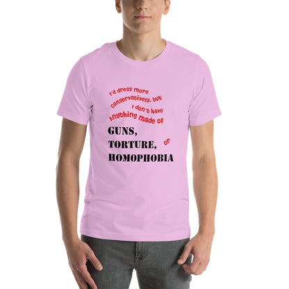 Unisex T-shirt with bold text advocating social justice, guns torture homophobia statement.