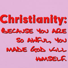 Unisex t-shirt with provocative atheist message challenging Christianity beliefs in bold text.
