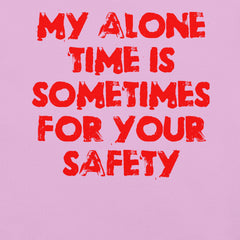 Red unisex t-shirt with text "My alone time is sometimes for your safety" in bold print.