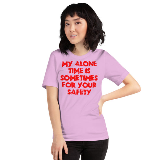 Red text unisex t-shirt reading 'My alone time is sometimes for your safety'.