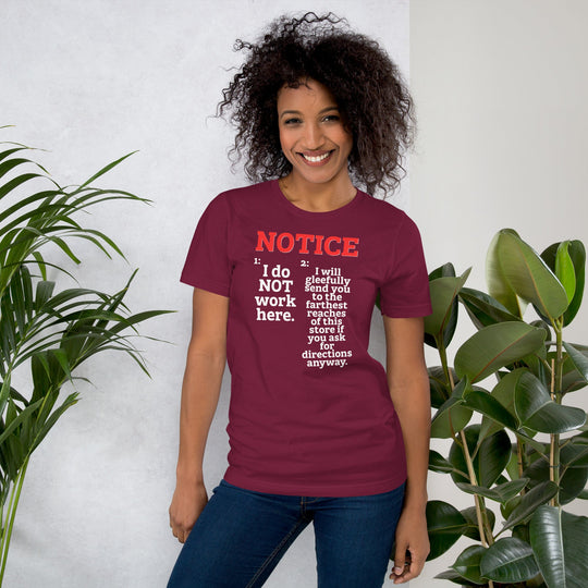Unisex t-shirt with "NOTICE: I do NOT work here" design, soft and lightweight fabric.