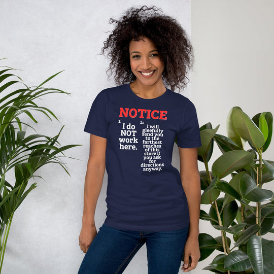 Unisex t-shirt with humorous "NOTICE: I do NOT work here" text, soft and lightweight fabric.