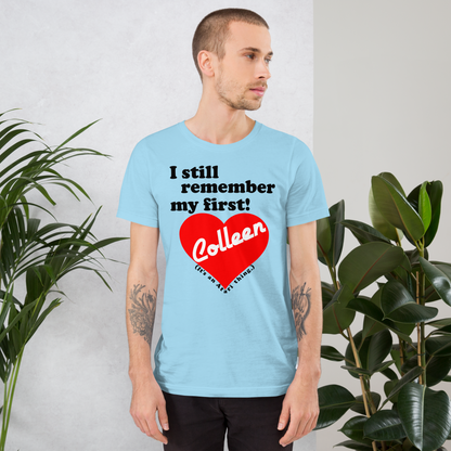 I still remember my first - Colleen Unisex T-shirt