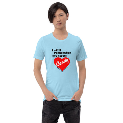 I still remember my first - Candy Unisex T-shirt