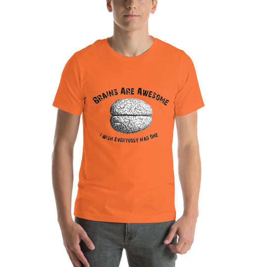 Unisex orange t-shirt with a brain illustration and the text "Brains are awesome I wish everybody had one".