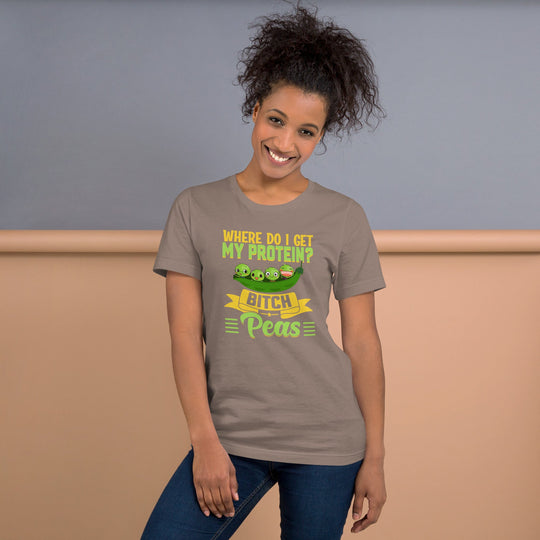 Unisex t-shirt with "Where do I get my protein? Bitch, Peas" design, soft and lightweight.