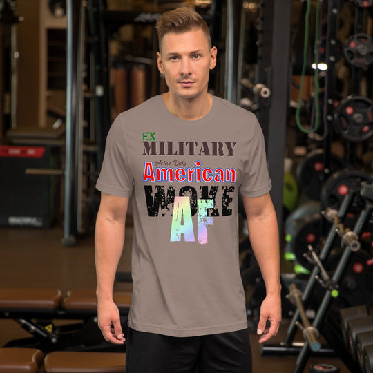 Unisex t-shirt with "Ex Military, Active Duty American, Woke AF" design in a gym setting.