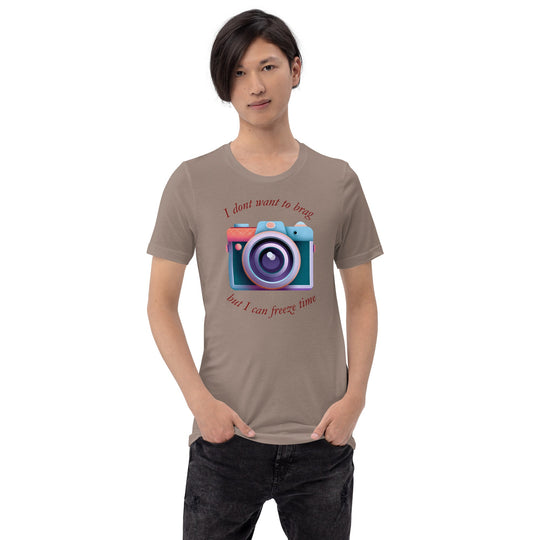 Unisex t-shirt with camera design and "I don't want to brag, but I can freeze time" text.