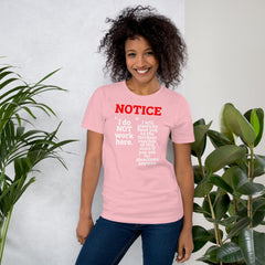 Unisex t-shirt with "NOTICE: I do NOT work here" print, soft lightweight fabric, comfortable fit.