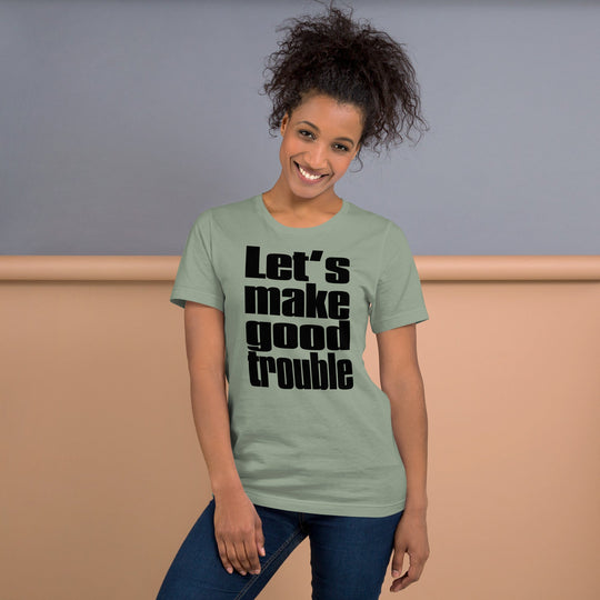 Unisex t-shirt with "Let's make good trouble" quote, soft and lightweight.