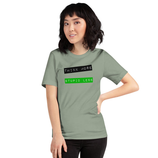 Unisex t-shirt with "Think More, Stupid Less" design, worn by a model, soft and lightweight fabric.