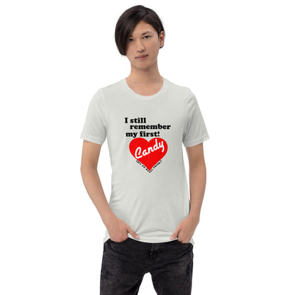 I still remember my first - Candy Unisex T-shirt