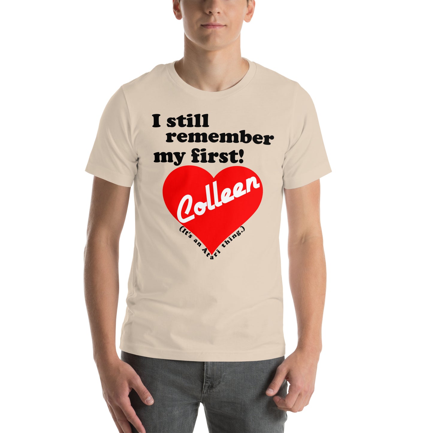 I still remember my first - Colleen Unisex T-shirt