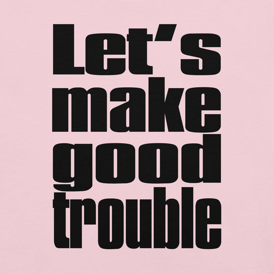 Good Trouble (black) Unisex t-shirt