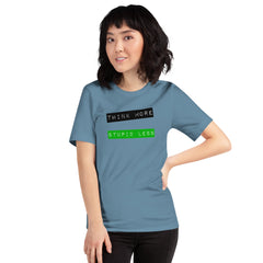 Unisex t-shirt with "Think More, Stupid Less" print, soft and lightweight.