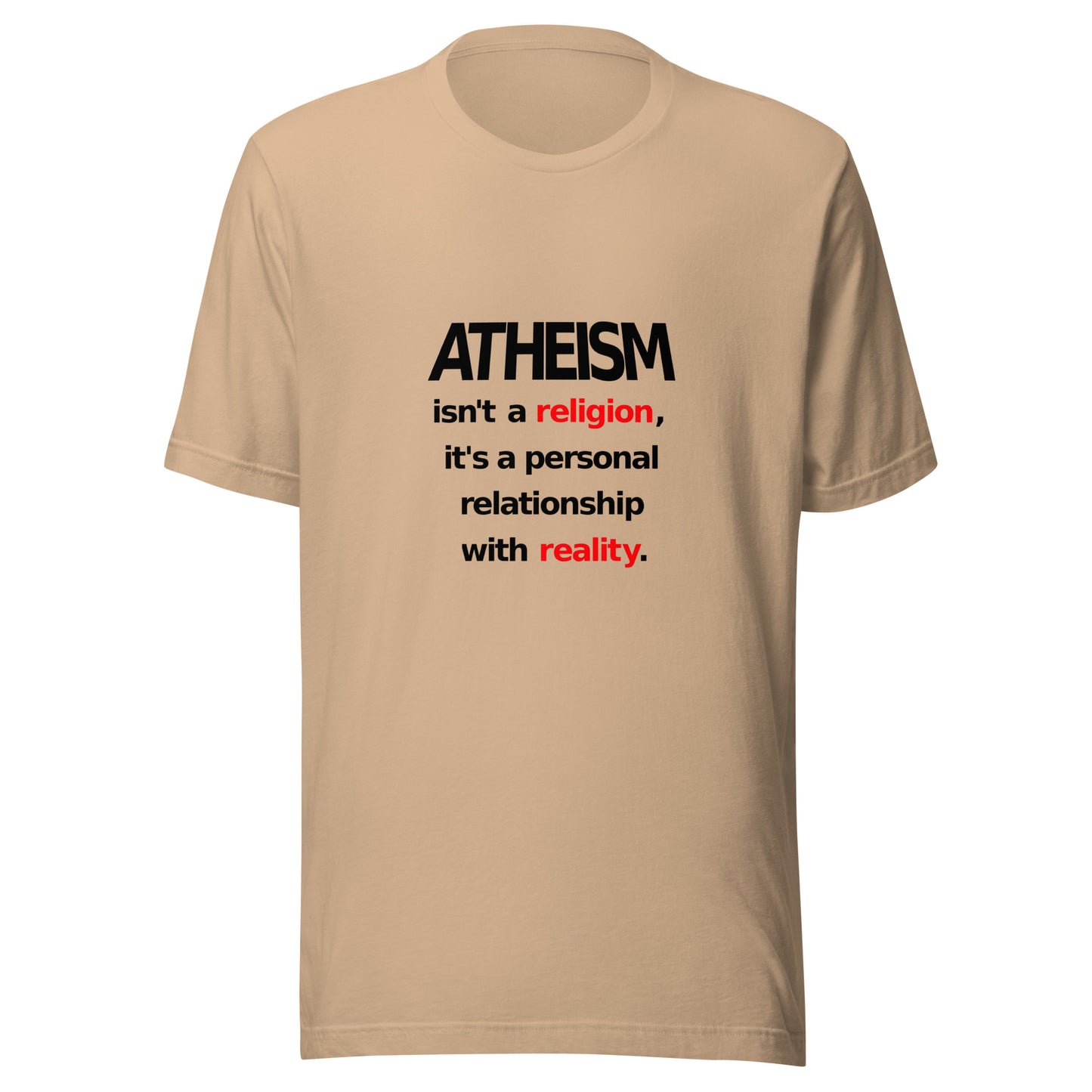 Atheism Isn't a Religion, It's a Personal Relationship With Reality Unisex t-shirt