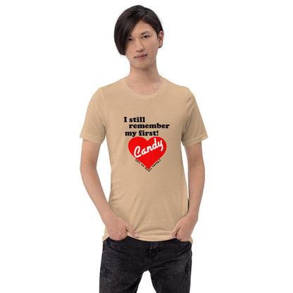 I still remember my first - Candy Unisex T-shirt