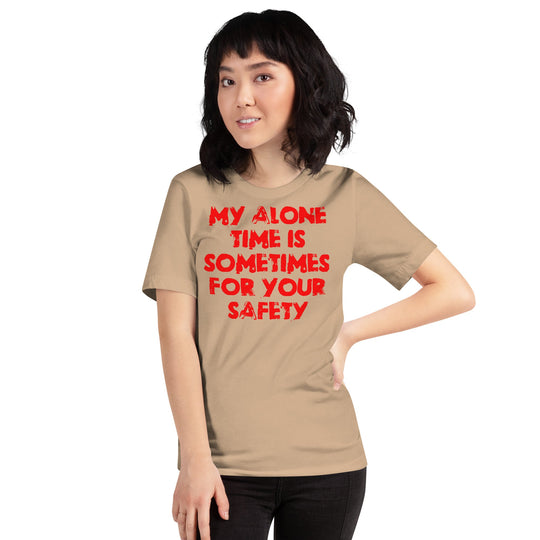 Red unisex t-shirt with "My alone time is sometimes for your safety" text.