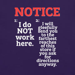 Unisex t-shirt with humorous "NOTICE: I do NOT work here" text design.