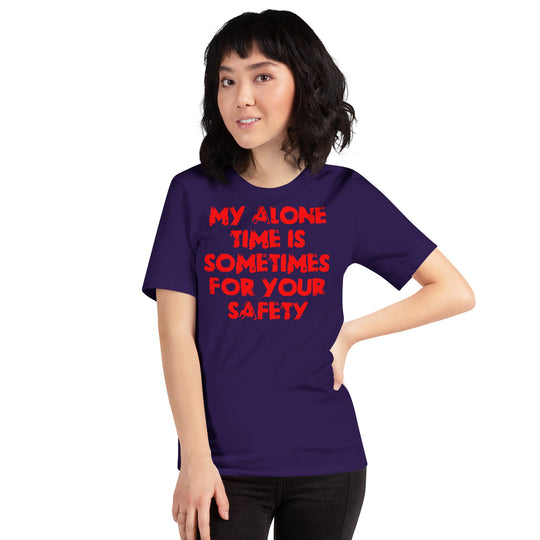 Red unisex t-shirt with "My alone time is sometimes for your safety" text.