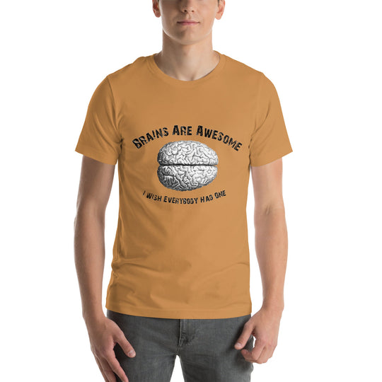 Unisex t-shirt featuring brain illustration with "Brains are awesome I wish everybody had one" text, highlighting intelligence and humor.