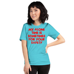 Red unisex t-shirt with "My alone time is sometimes for your safety" text.
