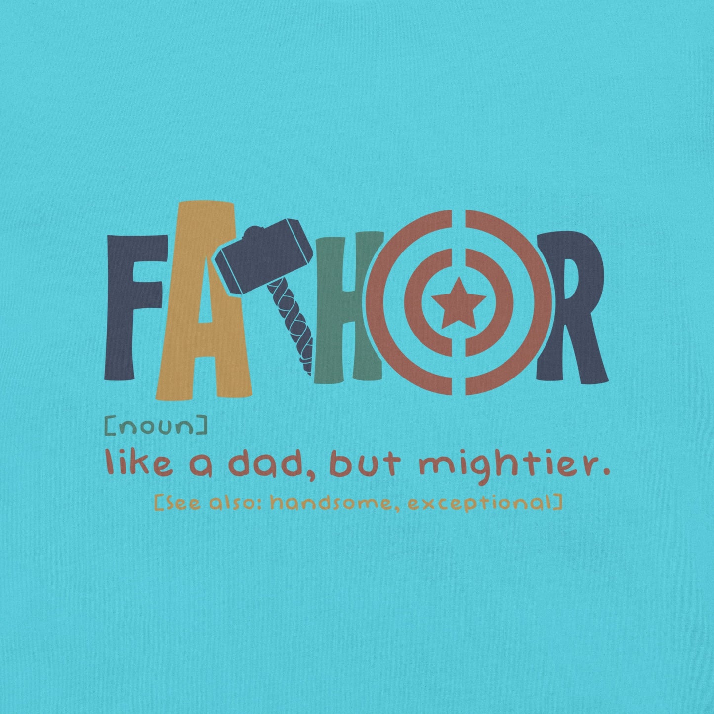 Fathor unisex light blue t-shirt with "Like a dad, but mightier" graphic design.