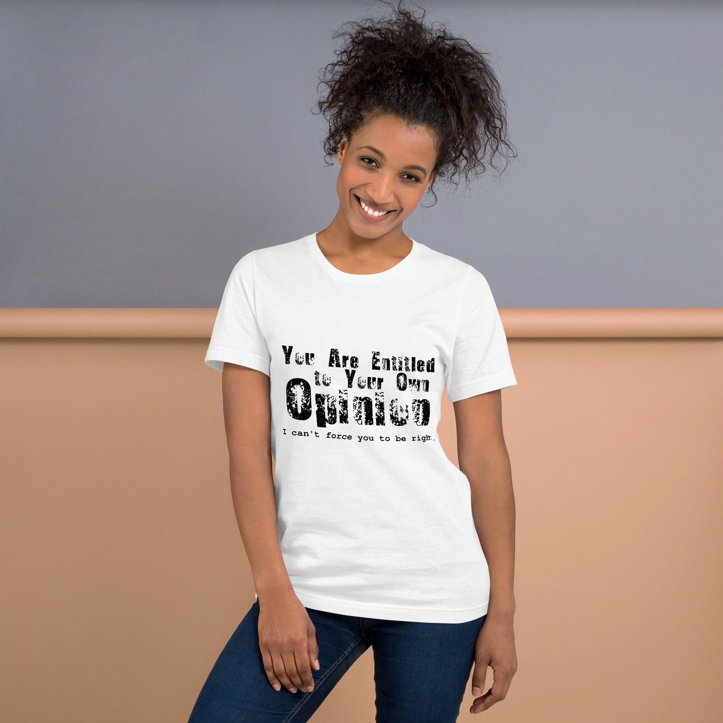 You Are Entitled to Your Own Opinion (black) Unisex t-shirt