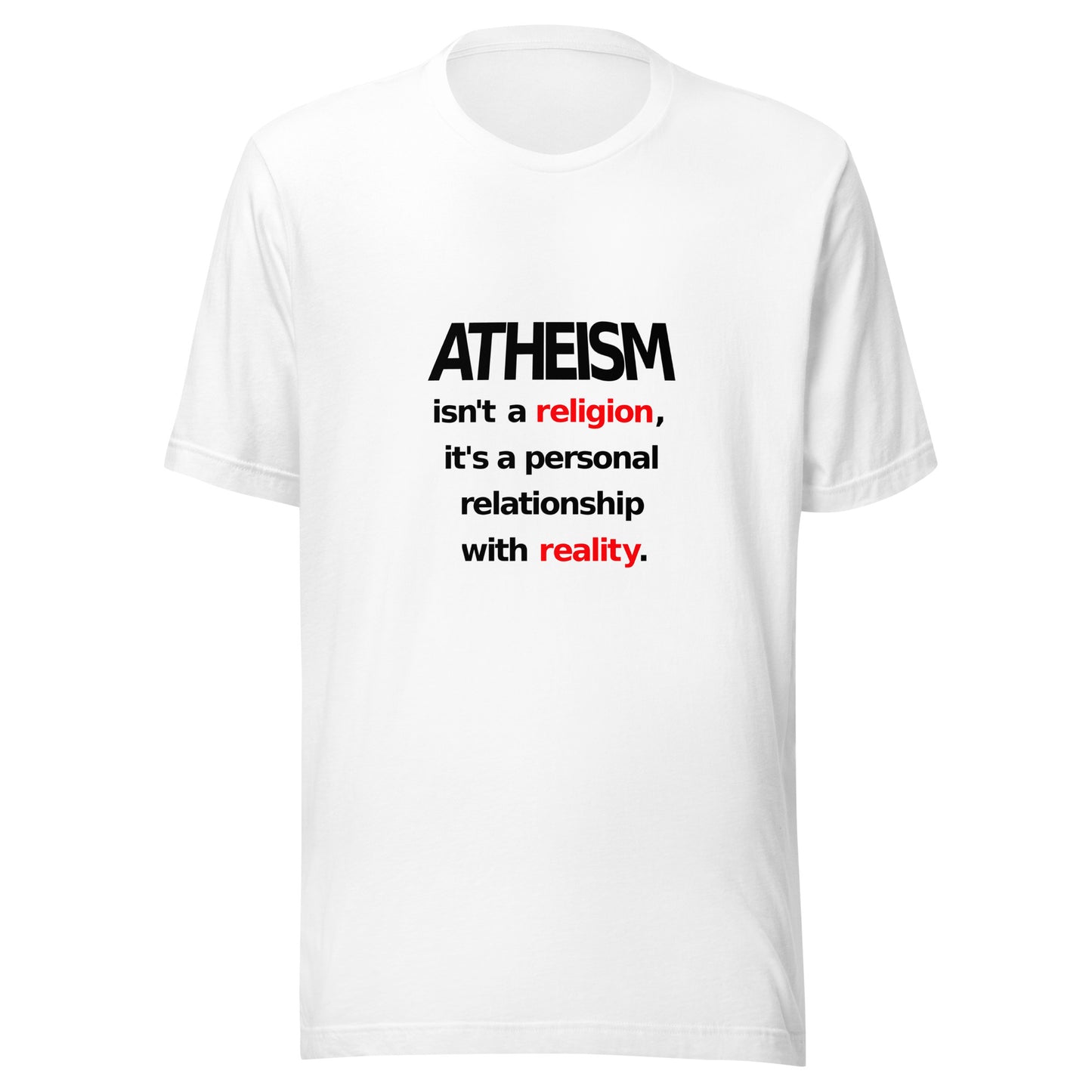 Atheism Isn't a Religion, It's a Personal Relationship With Reality Unisex t-shirt