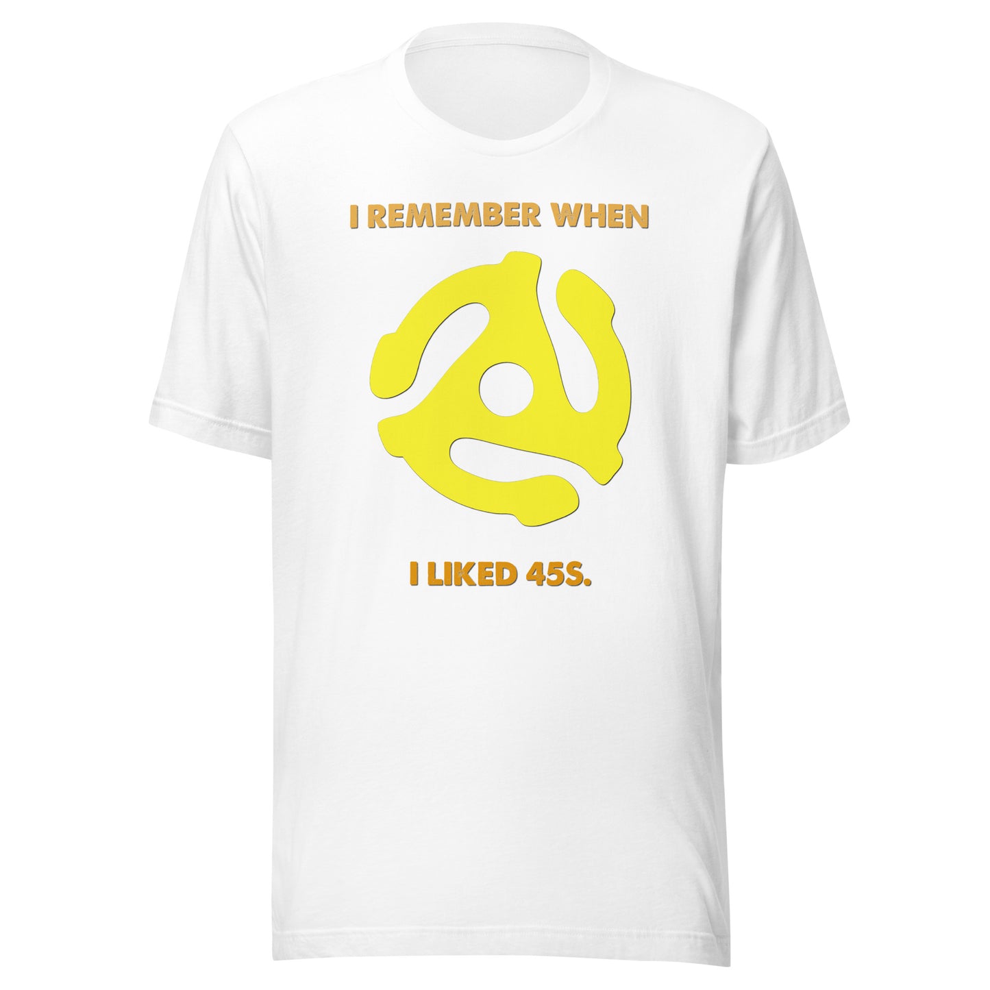 I Remember When I Liked 45s Unisex t-shirt