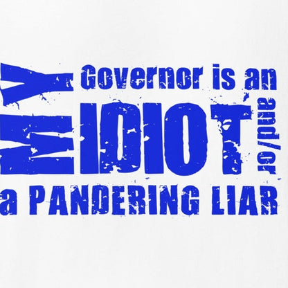 Blue unisex t-shirt with text "Governor is an idiot and/or a pandering liar"; jade helm theme.