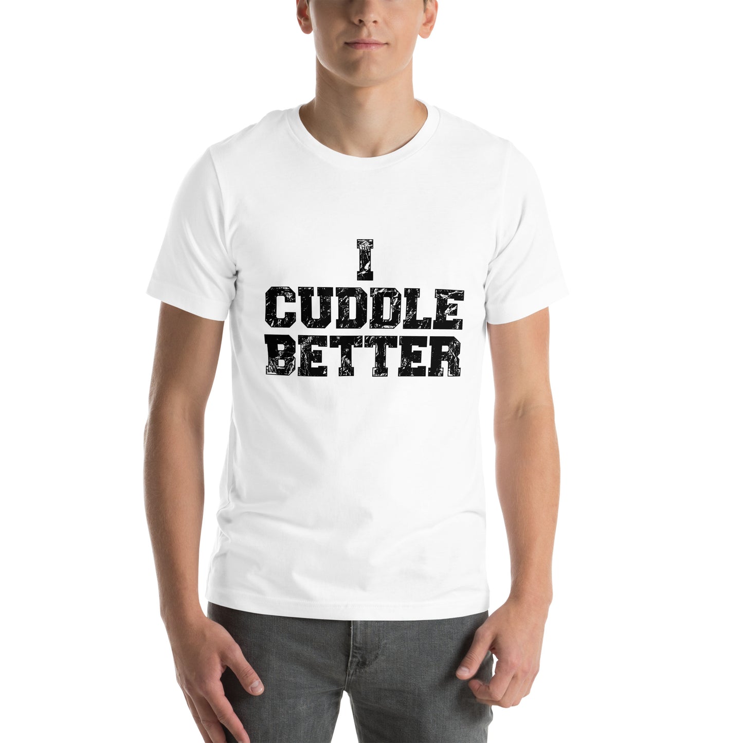 I Cuddle Better Unisex T-shirt