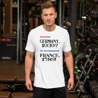 Unisex white t-shirt with "Germany, 1939?" and "France, 1789?" text design, soft and lightweight fabric.