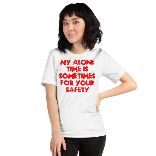 Red unisex t-shirt with "My alone time is sometimes for your safety" slogan on front.