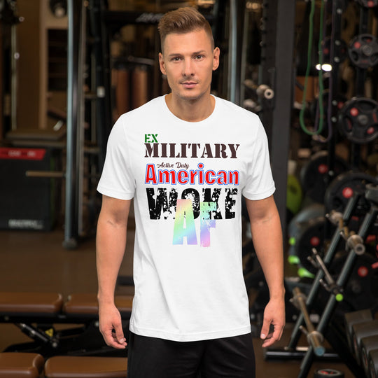 Unisex t-shirt with "Ex Military, Active Duty American, Woke AF" design in a gym setting.