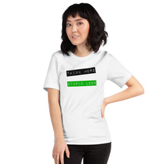 Unisex t-shirt with "Think More, Stupid Less" text design, worn by a person.