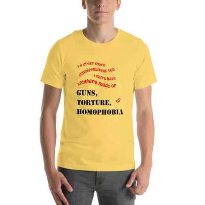 Unisex t-shirt with bold text promoting progressive values against guns, torture, and homophobia.