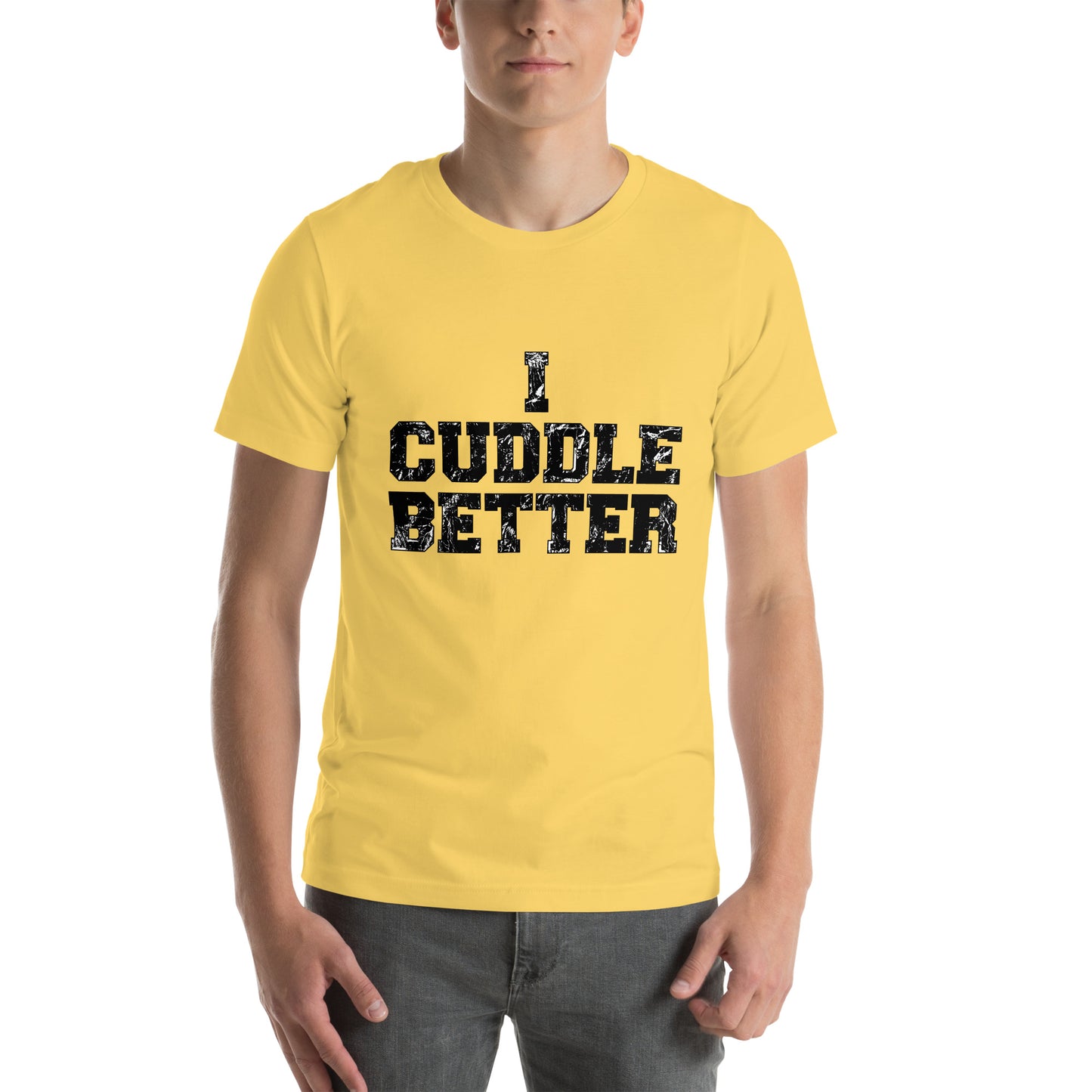 I Cuddle Better Unisex T-shirt