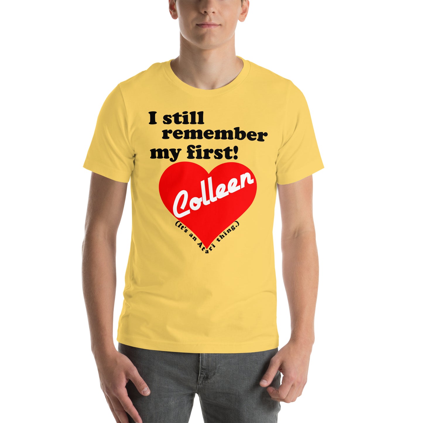 I still remember my first - Colleen Unisex T-shirt