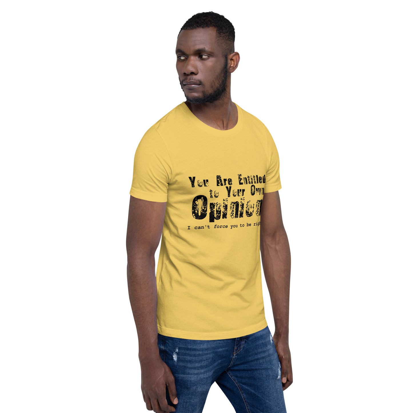 You Are Entitled to Your Own Opinion (black) Unisex t-shirt