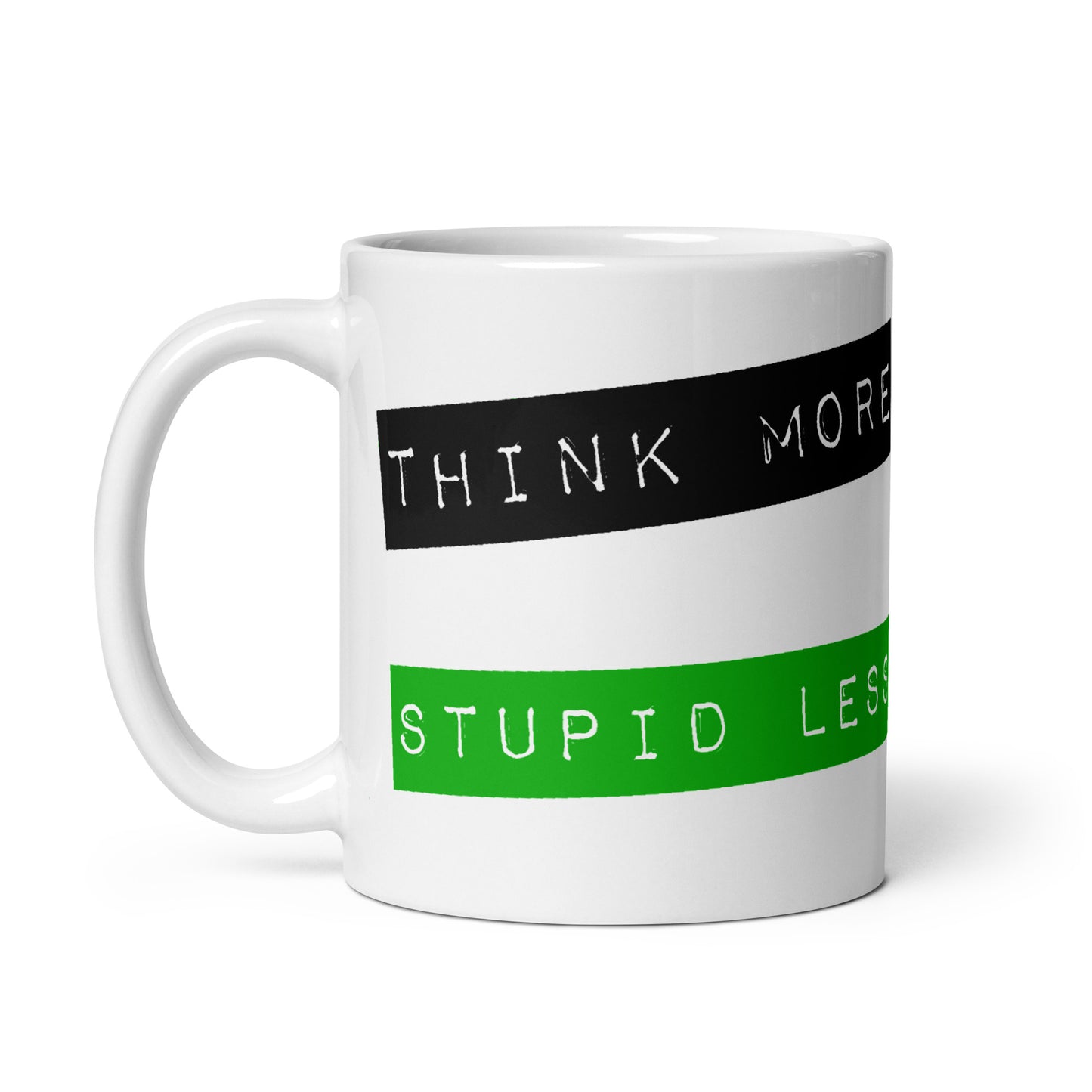 Think More, Stupid Less White glossy mug